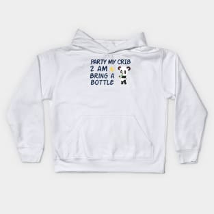 party in my crib 2am bring a bottle,party at my crib bring a bottle,funny baby Kids Hoodie